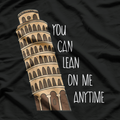 Lean On Me Anytime - Funny Leaning Tower T-Shirt
