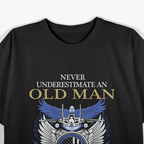 Never Underestimate Air Force Veteran - An Old Man Who T-Shirt
