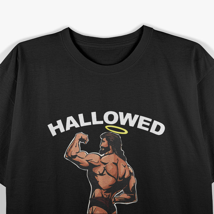 Hallowed Be Thy Gains Jesus T-Shirt