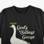 God's Silliest Goose God's Silliest Goose Duck Funny T-Shirt