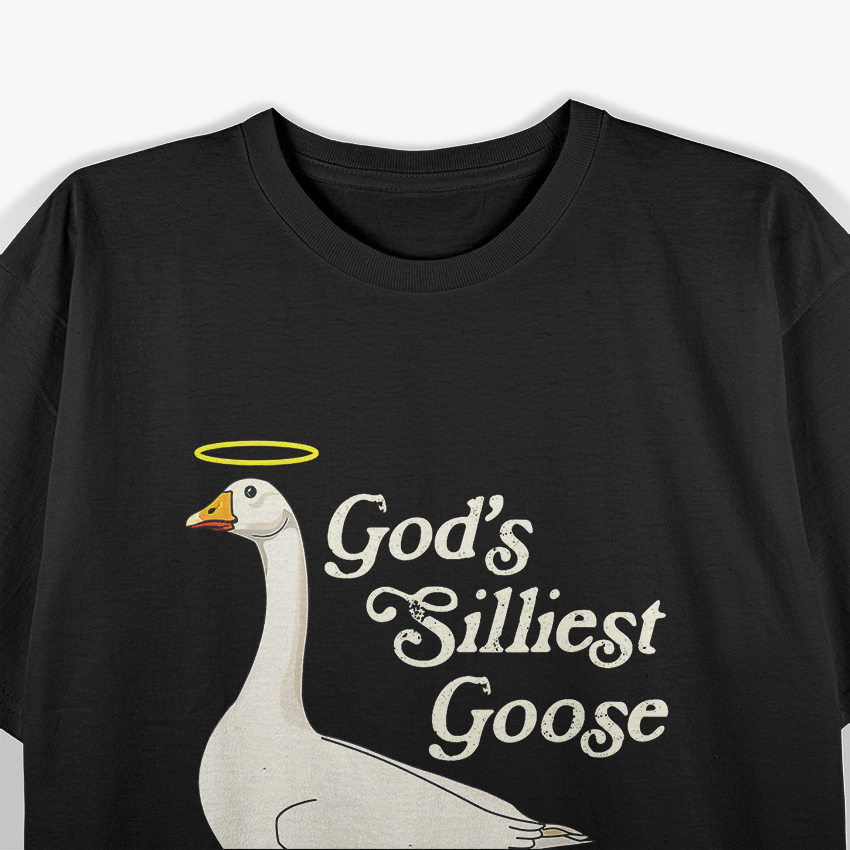 God's Silliest Goose God's Silliest Goose Duck Funny T-Shirt
