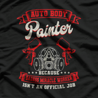 Auto Body Painter Automotive Car Paint Badass Miracle Worker T-Shirt