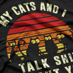 My Cat And I Talk About You For Cat Lovers T-Shirt