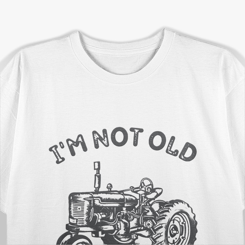I'm Not Old I'm Antique - Vintage Tractor Farmer T-Shirt