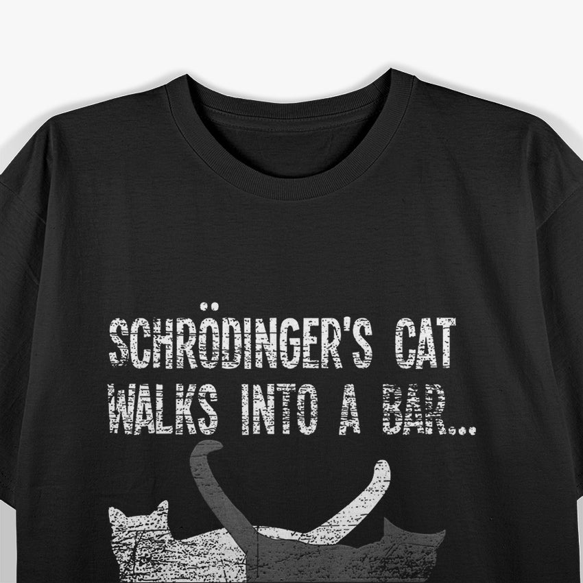 Schrodingers Cat Walks Into A Bar And Doesnt Physics T-Shirt