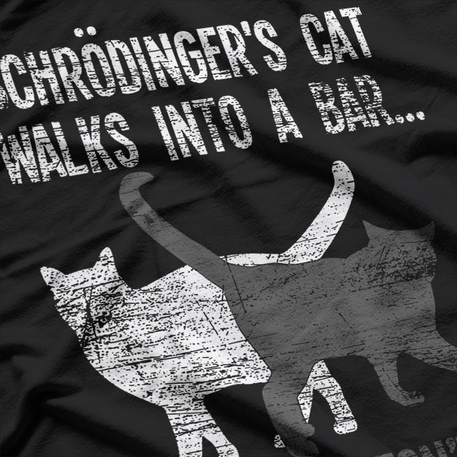 Schrodingers Cat Walks Into A Bar And Doesnt Physics T-Shirt