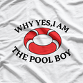 Why Yes I Am The Pool Boy Funny Swimming Accessories T-Shirt