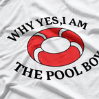 Why Yes I Am The Pool Boy Funny Swimming Accessories T-Shirt