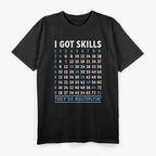 Funny Math I Got Skills They're Multiplying T-Shirt