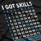 Funny Math I Got Skills They're Multiplying T-Shirt