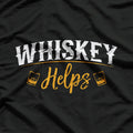 Funny Whskey Helps T-Shirt