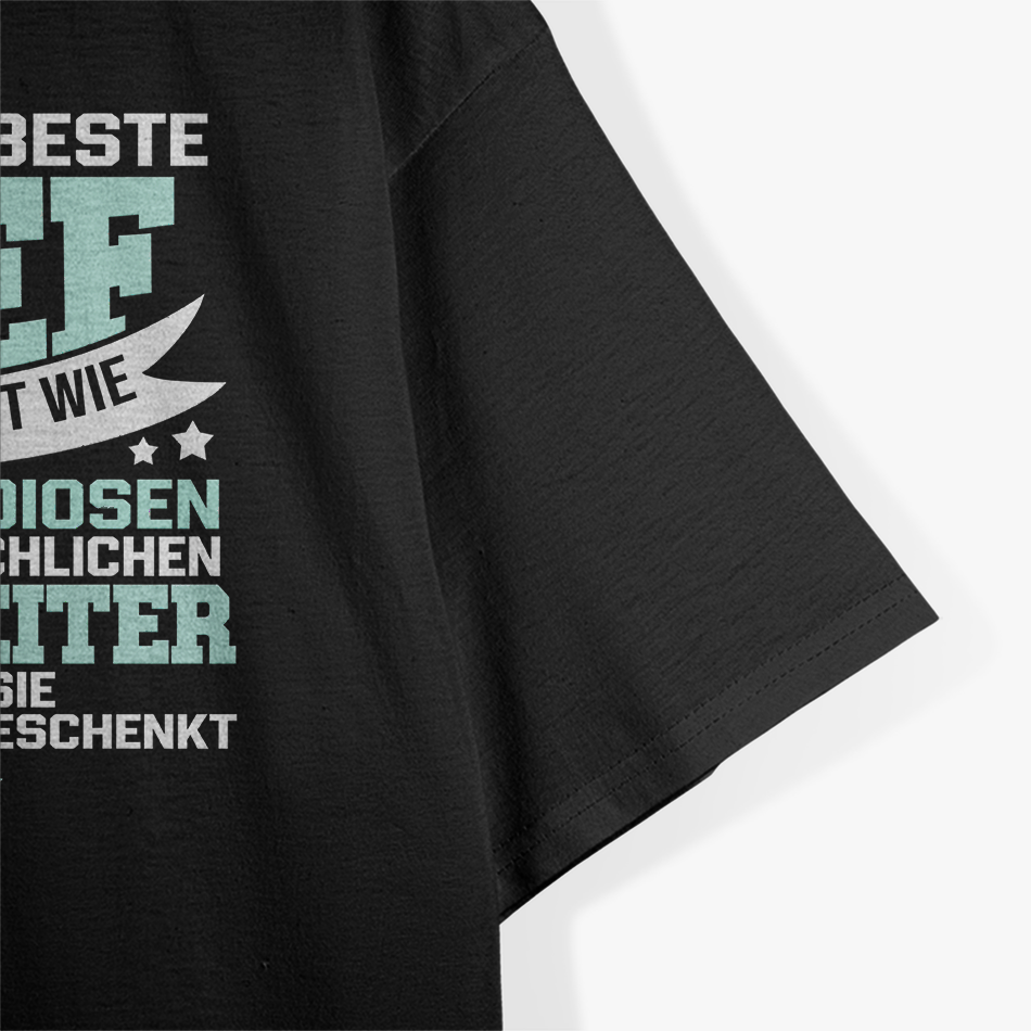 Auch der beste Chef ist nur so gut seine Mitarbeiter T-Shirt