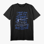 Funny Bass Guitar Player, Music Lover Bassist Gift T-Shirt