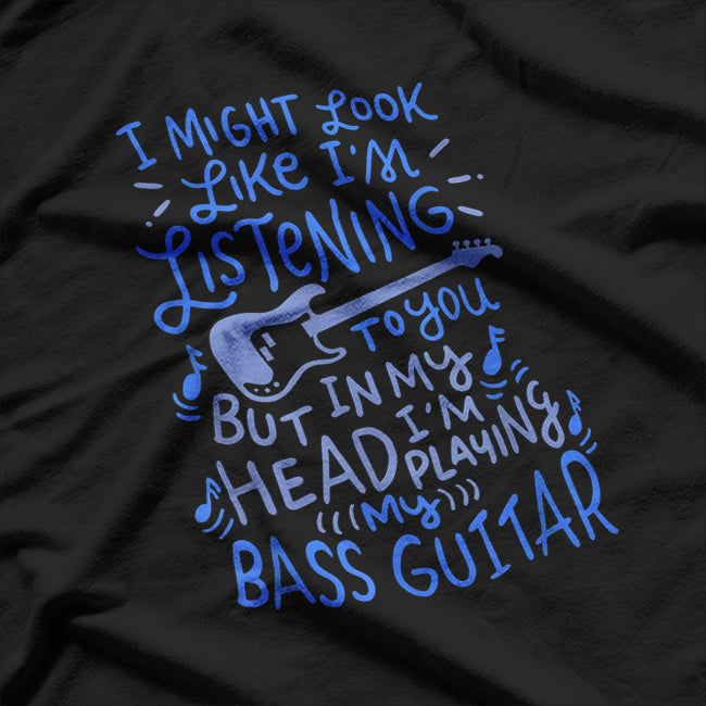 Funny Bass Guitar Player, Music Lover Bassist Gift T-Shirt