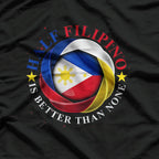 Half Filipino Is Better Than None Funny Pinoy Pride T-Shirt