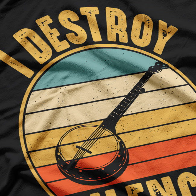 I Destroy Silence Banjo Funny Musical Instrument T-Shirt