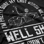 I'm Pretty Sure My Last Words Will Be Sh*t That Didn't Work T-Shirt