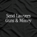Send Lawyers Guns And Money T-Shirt