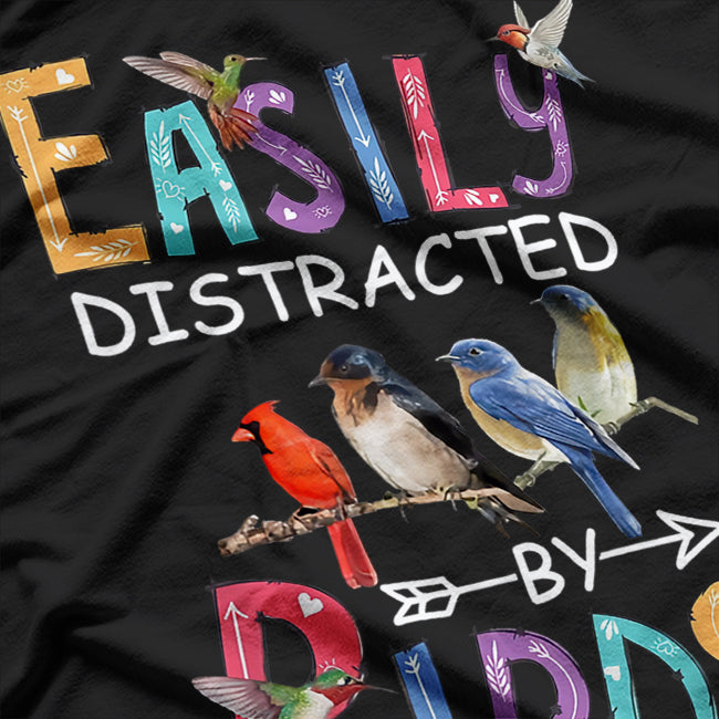 Easily Distracted By Birds Cool Bird T-Shirt