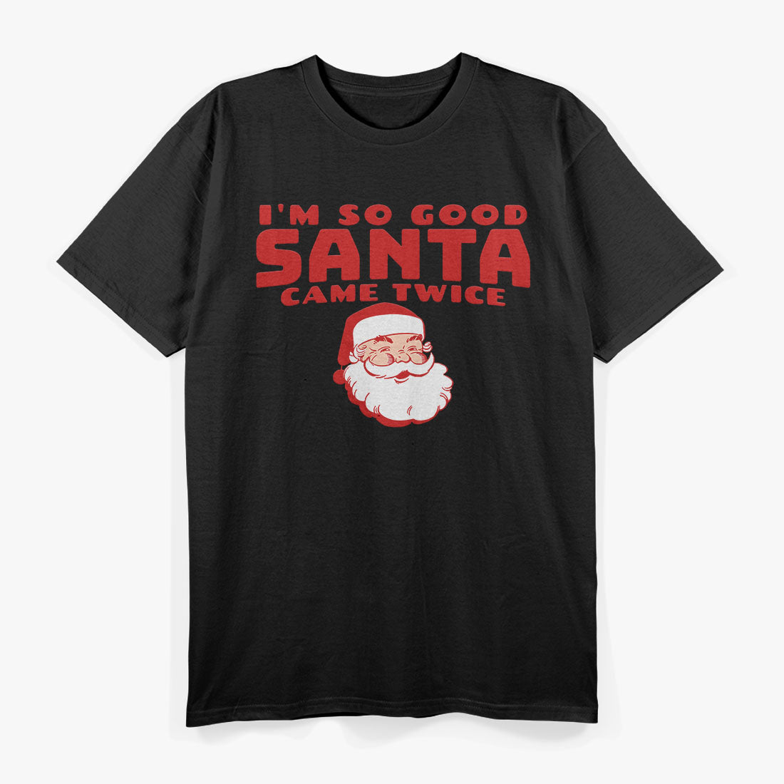 I'm So Good Santa Came Twice Couples Christmas T-Shirt