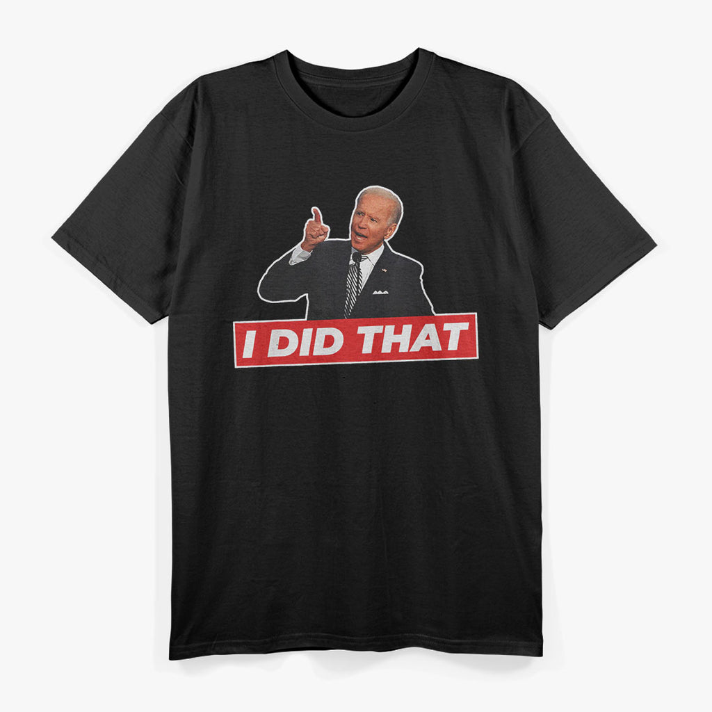 Joe Biden I Did That Funny Saying T-Shirt