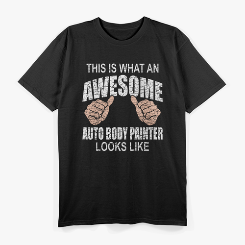 Awesome Auto Body Painter, Car Painter T-Shirt