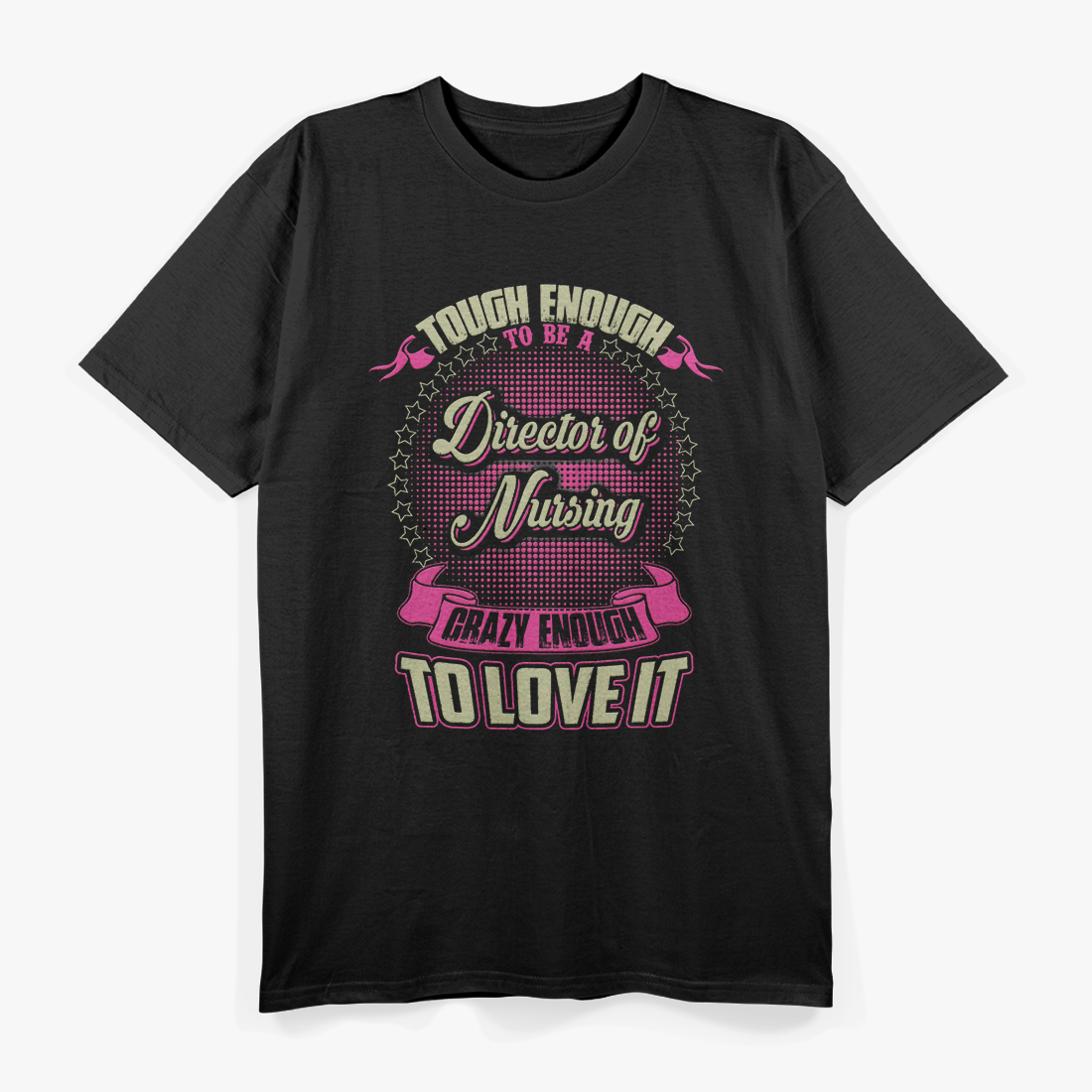 Director of Nursing Crazy Enough To Love It T-Shirt
