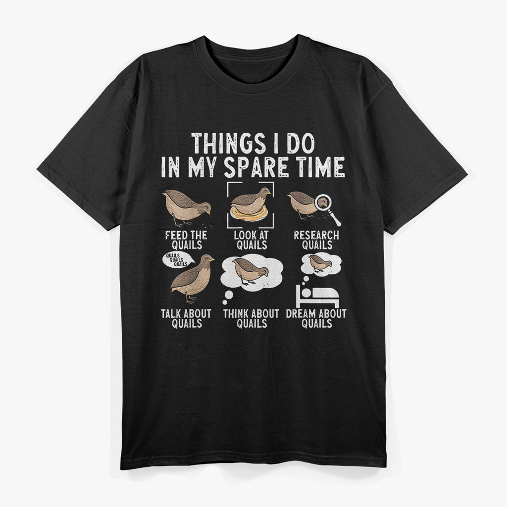 Quail Bird Lover Things I Do In My Spare Time Animal Quails T-Shirt