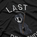 "Last Responder" Quote Saying with Funny Meme Grem Reaper T-Shirt