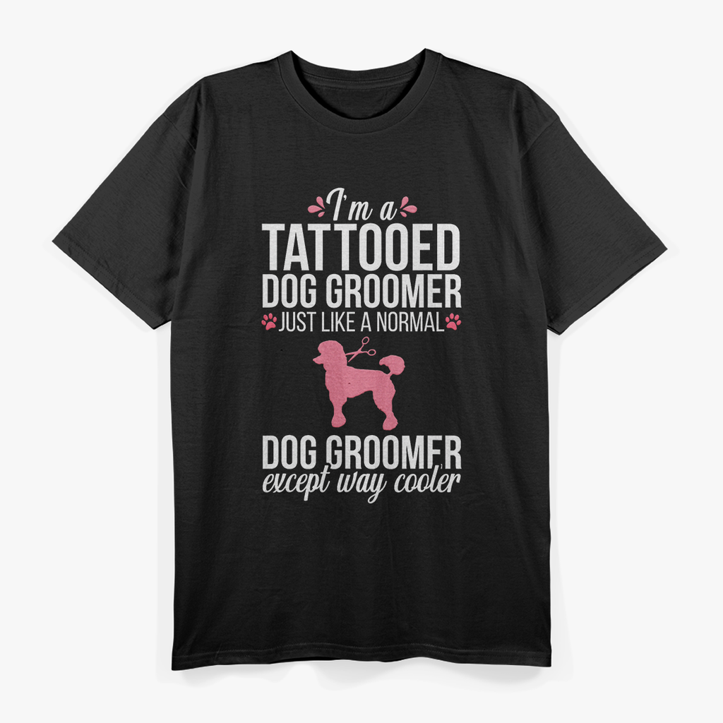 Dog Groomer Funny Tattooed Pet Grooming T-Shirt