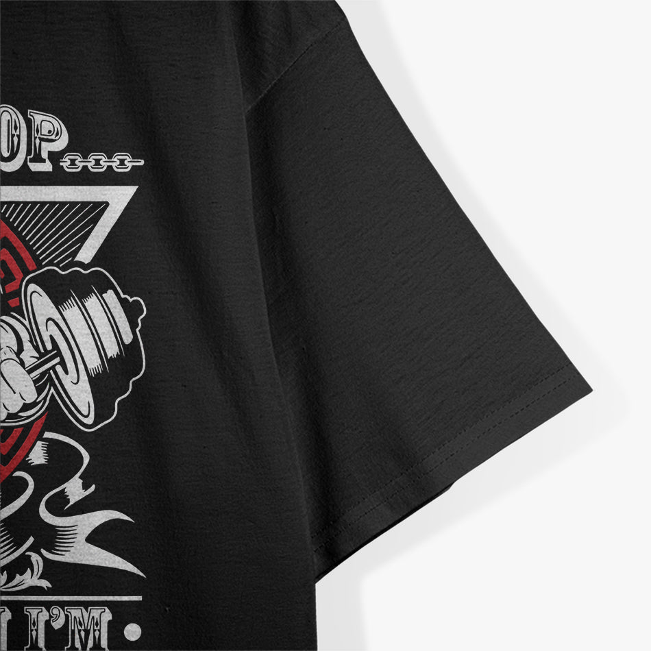 Don’t Stop - Fitness Gym Motivation for Strength and Perseverance T-Shirt