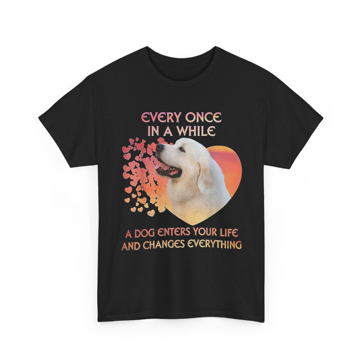 Every Once In A While A Dog Enters Your Life – Great Pyrenees T-Shirt