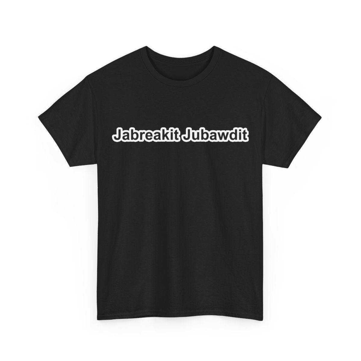 Jabreakit Jubawdit – Impractical Jokers Funny Quote T-Shirt