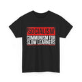 Socialism – Communism for Slow Learners Anti-Communist T-Shirt