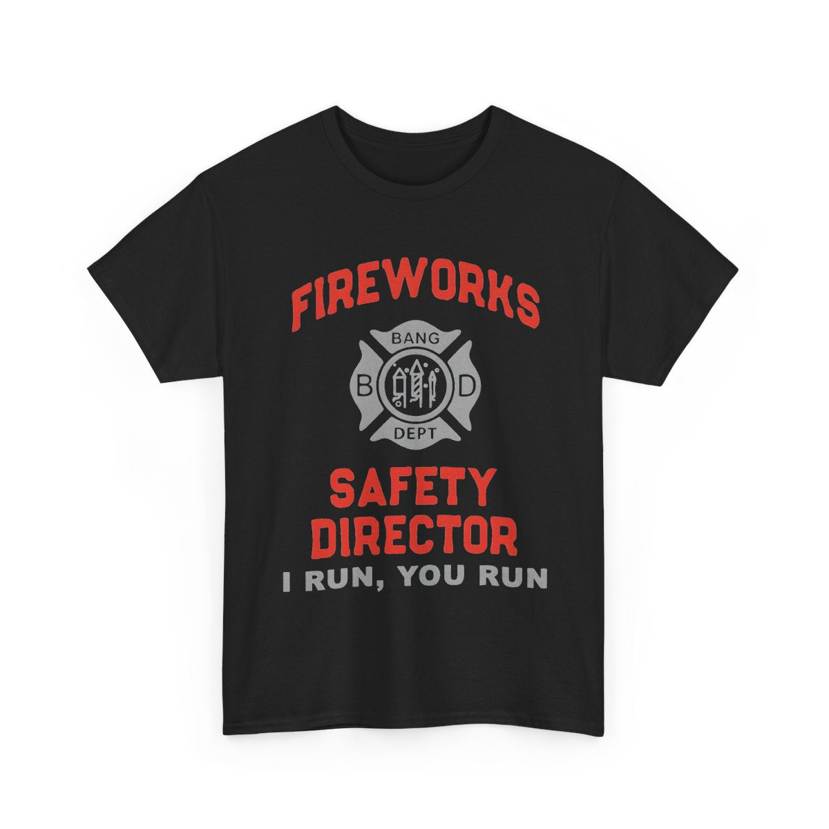 Fireworks Safety Director – I Run, You Run Funny T-Shirt