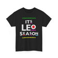 It’s Leo Season – Funny Zodiac Birthday Party T-Shirt