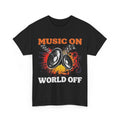 Music On World Off – Funny Music Lover Statement T-Shirt
