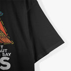 Funny Meme Ancient Astronaut Theorists Say Yes T-Shirt