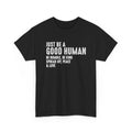 Just Be A Good Human – Be Humble, Be Kind, Spread Joy Peace & Love Inspirational T-Shirt