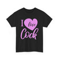 I Love Cock – Funny Double Entendre Novelty Humor Graphic T-Shirt