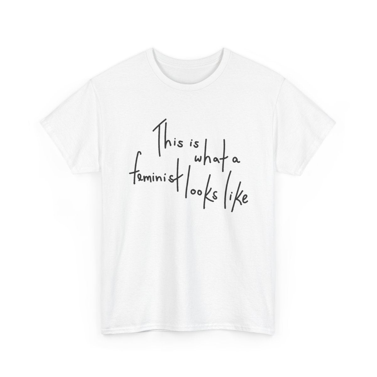 This Is What A Feminist Looks Like – Hand Lettered Statement Graphic T-Shirt