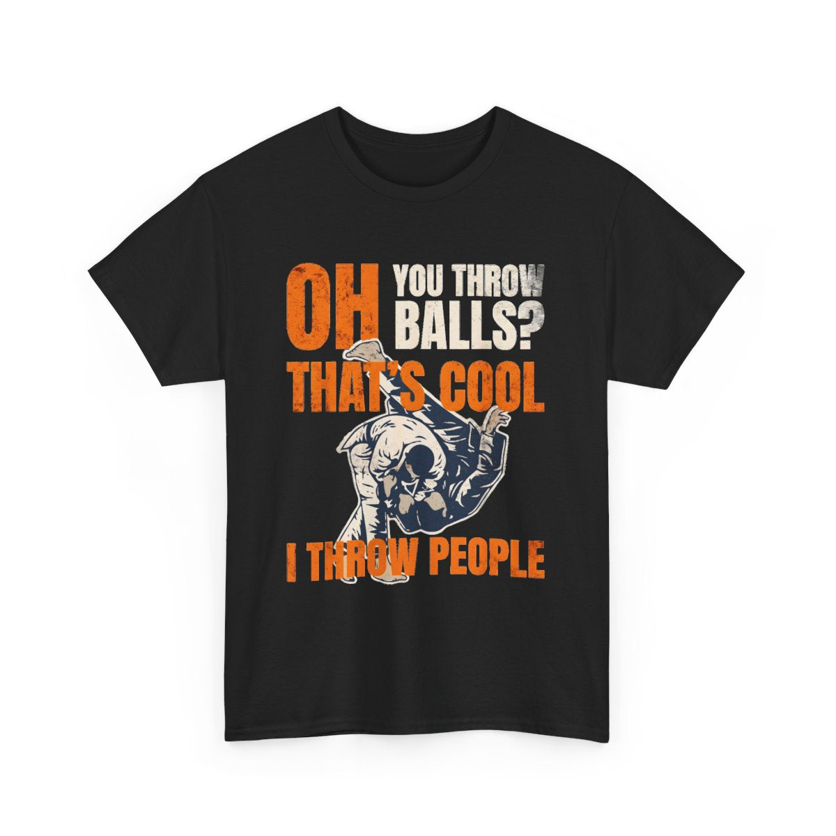 I Throw People, Not Balls – Funny Judo & Jujutsu T-Shirt