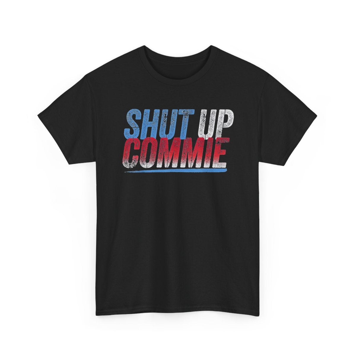 Shut Up Commie – Funny Political Humor Graphic T-Shirt