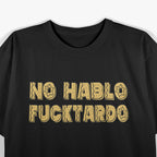 Sorry No Hablo F Quote Saying Spanish Adult Humor T-Shirt