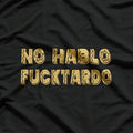 Sorry No Hablo F Quote Saying Spanish Adult Humor T-Shirt