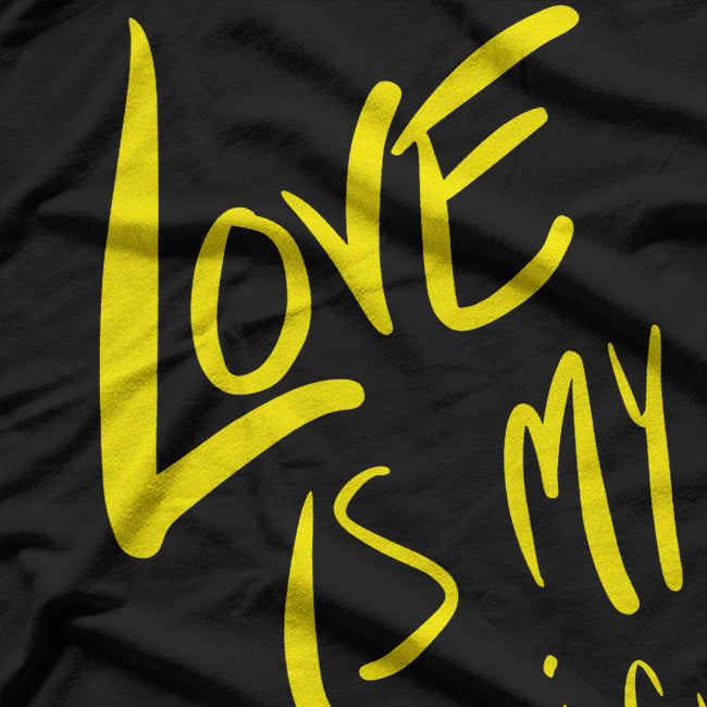 Love Is My Religion: A Yellow Design of Positivity and Inspiration T-Shirt