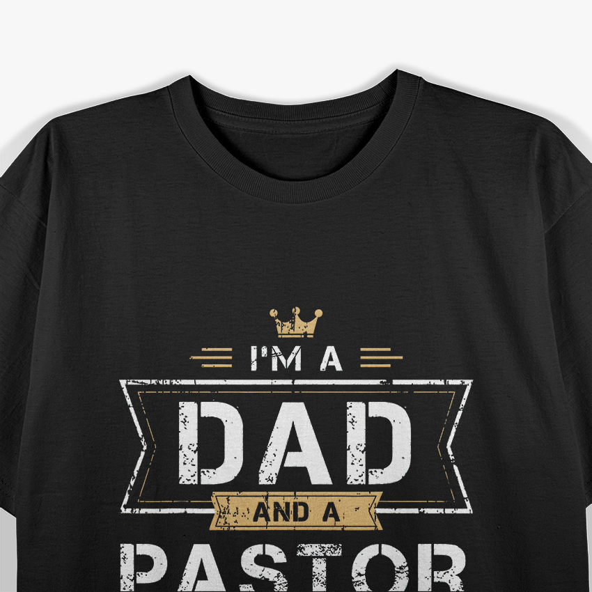 I'm A Dad & A Pastor T-Shirt