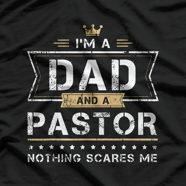 I'm A Dad & A Pastor T-Shirt