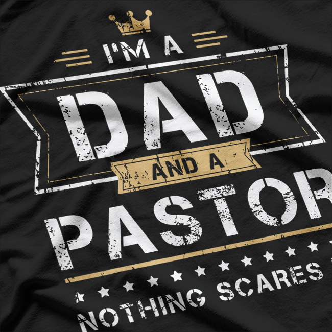 I'm A Dad & A Pastor T-Shirt