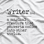 Writer Definition - Convert Coffee into Worlds Coffee T-Shirt